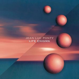 JEAN-LUC PONTY – LIFE ENIGMA