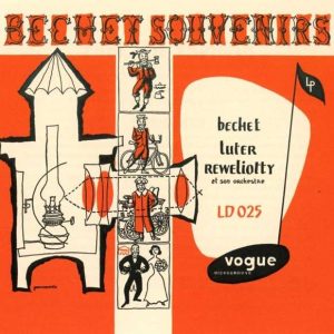 SIDNEY BECHET / CLAUDE LUTER / ANDRE REWELIOTTY ET SON ORCHESTRE - BECHET SOUVENIRS