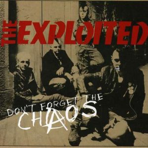 EXPLOITED - DONT FORGET THE CHAOS