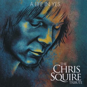 A LIFE IN YES: THE CHRIS SQUIRE TRIBUTE