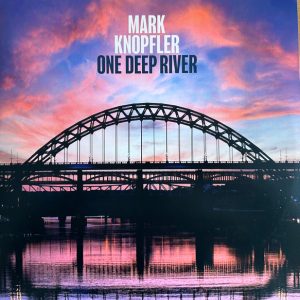 MARK KNOPFLER - ONE DEEP RIVER
