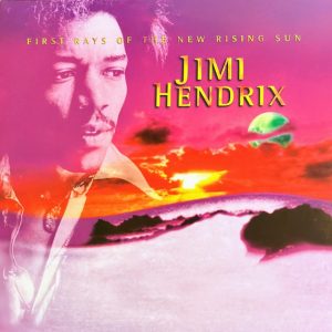 JIMI HENDRIX – FIRST RAYS OF THE NEW RISING SUN