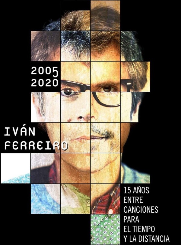 IVAN FERREIRO - 15 AÑOS ENTRE CANCIONES PARA EL TIEMPO Y LA DISTANCIA 2005-2020